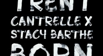 Trent Cantrelle Feat Stacy Barthe – Born