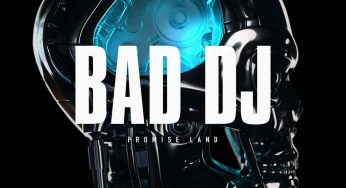 Promise Land – Bad DJ