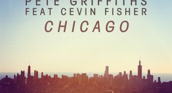 Pete Griffiths Feat Cevin Fisher – Chicago