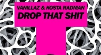 Vanillaz & Kosta Radman – Drop That Shit