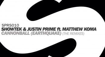 Showtek & Justin Prime feat. Matthew Koma ‘Cannonball (Earthquake)’ The Remixes