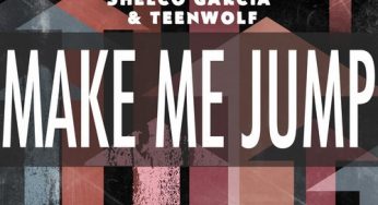 Shelco Garcia & Teenwolf – Make Me Jump
