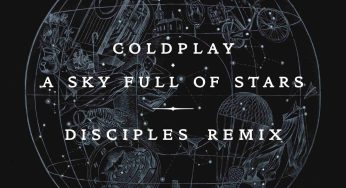 Coldplay – A Sky Full Of Stars (Disciples Remix)