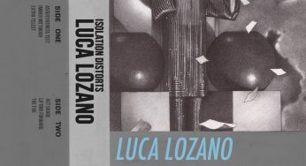 Luca Lozano – Isolation Distorts