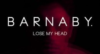 Barnaby – Lose My Head