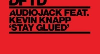 Audiojack feat. Kevin Knapp – Stay Glued