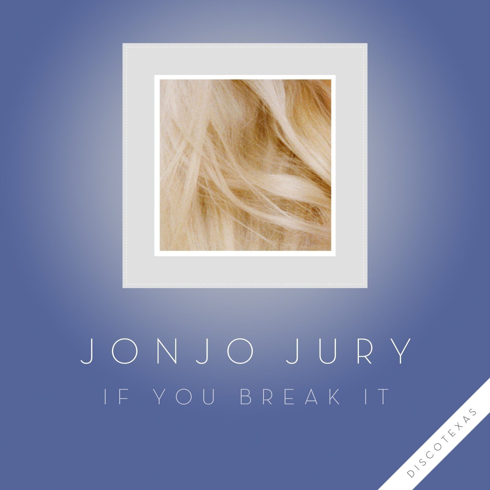 jonjo-jury-if-you-break-it-dt048-cover.jpg