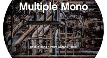Multiple Mono – When It Rains It Pours (Butane Remix)