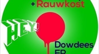 Michel de Hey & Rauwkost – Dowdees EP