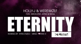 Holly-J & Werewolf feat. Madeleine Jayne & NeeQ – Eternity (The Remixes)
