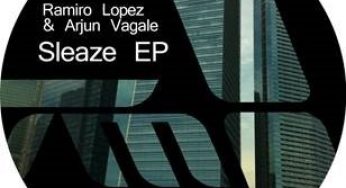 Ramiro Lopez & Arjan Vagale – Sleaze EP
