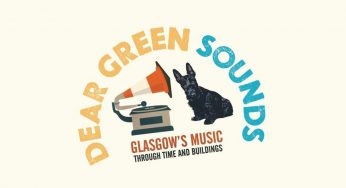 GLASGOW UNESCO CITY OF MUSIC’S NEWLY COMMISSIONED BOOK ‘DEAR GREEN SOUNDS’ UNCOVERS THE CITY’S RICH MUSICAL HISTORY
