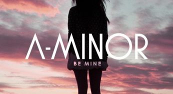 A-Minor – Be Mine (ft. Kelli-Leigh)