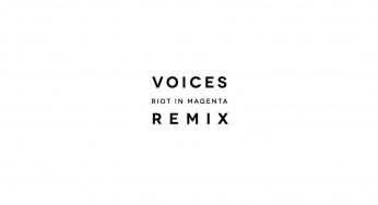 Riot !n Magenta - Riot !n Magenta – Voices Remix EP