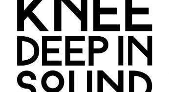 Knee Deep In Sound launches podcast series