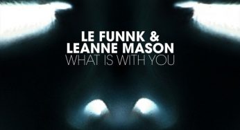 Le Funnk - LE FUNNK ft. Leanne Mason – What Is With You