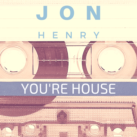 jonhenry-yourehouse.png