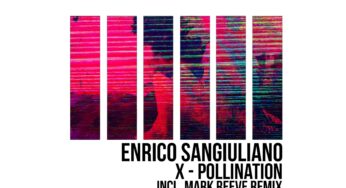 Enrico Sangiuliano - X-Pollination (inc. Mark Reeve remix)