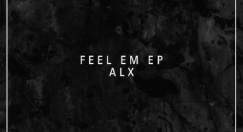 ALX - Feel Em EP