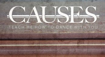 Causes - Teach Me How To Dance With You
