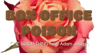 Box Office Poison - One Good Thing (feat Adam Joseph)