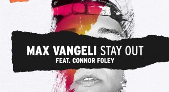 Max Vangeli - Stay Out (ft. Connor Foley)