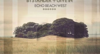 Bystander & Give In - Echo Beach West EP