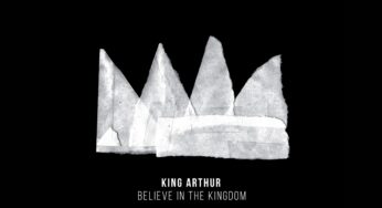King Arthur - Believe In The Kingdom