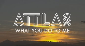 ATTLAS - What You Do To Me
