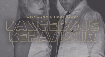Mike Mago & Tiggi Hawke - Dangerous Behaviour