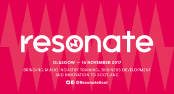 Scotland’s Newest Music Industry Event Resonate 2017 Reveals Final Exciting Plans