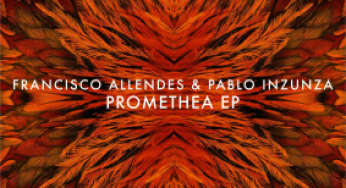 Francisco Allendes & Pablo Inzunza - Promethea EP