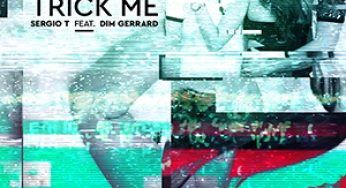 Sergio T feat. Dim Gerrard - Trick Me