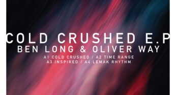 Ben Long & Oliver Way - Cold Crushed EP