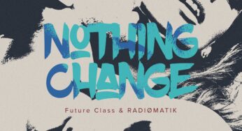 Future Class & RADIØMATIK - Nothing Change