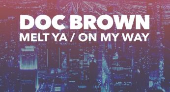 Doc Brown - Melt Ya + On My Way