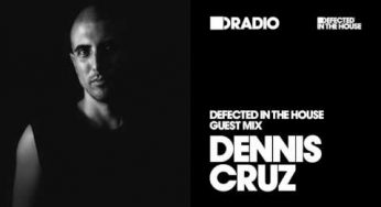 Defected In The House Radio Show: Guest Mix by Dennis Cruz