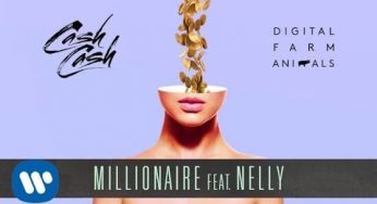 Cash Cash & Digital Farm Animals – Millionaire feat. Nelly