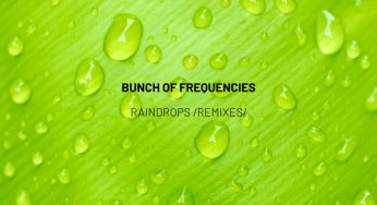 KLNQMZK presents new remixes for “Raindrops” by Bunch of Frequencies
