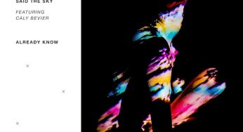 Adventure Club and Said The Sky Team Up For New Single “Already Know” Feat. Caly Bevier
