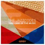 The-Jazzcodes-TAKE-CARE-OF-THE-MUSIC-copy.jpg