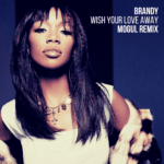 artwork-Brandy-Wish-your-love-away-Mogul-Remix.png