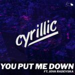Cyrillic-You-Put-Me-Down-ft.-Jova-Radevska-Sky-Eye-Entertainment.jpg