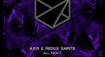 Redux Saints & A.S.R Land On Stealth Records With ‘All Night’