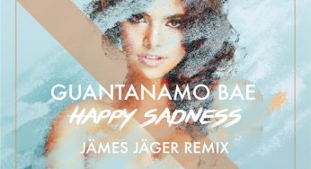 Guantanamo Bae – Happy Sadness (James Jager Remix)