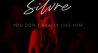 Silvre Drops Debut Dark Pop Hit ‘You Don’t Really Like Him’