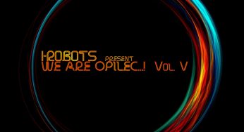 I-Robots Opilec Record prepares. “We Are Opilec…! Vol. V” Compilation.