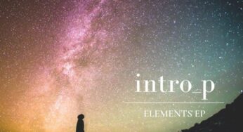 Intro_p is back to present you his new work: “Elements Ep”