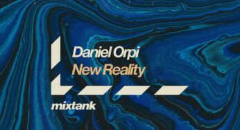 Daniel Orpi Shares A New Reality via Mixtank