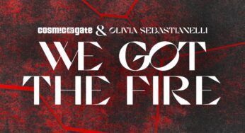 Cosmic Gate & Olivia Sebastianelli – We Got The Fire